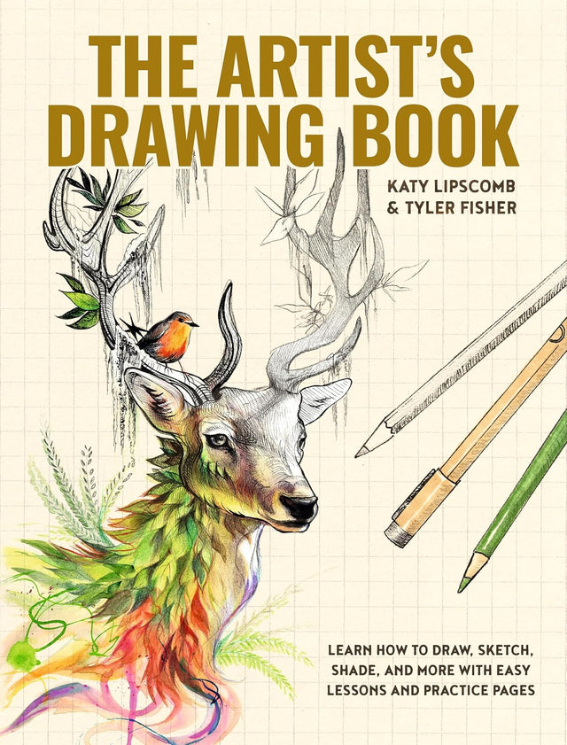 The Artist's Drawing Book: Learn How to Draw, Sketch, Shade, and More with Easy Lessons and Practice Pages