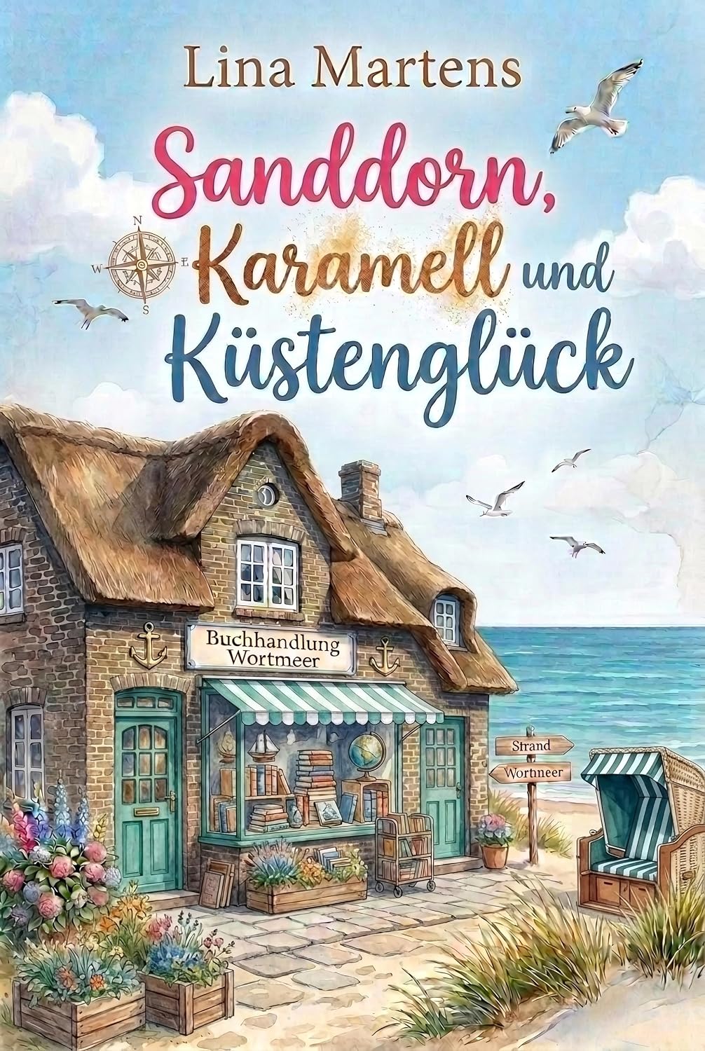 Sanddorn, Karamell und Küstenglück: Ein Ostsee-Liebesroman über ein altes Familiengeheimnis und die große Liebe (Verliebt in Glückshaven 2)