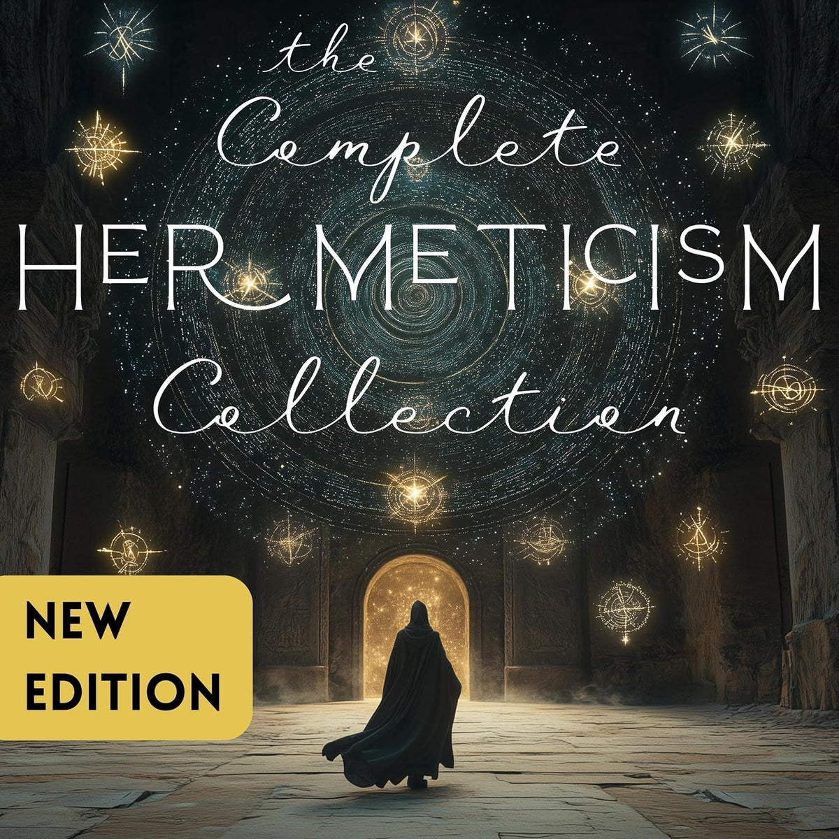 The Complete Hermeticism Collection: The Kybalion, Corpus Hermeticum, Hermetic Tablets, Virgin of the World, The Secret Teachings of All Ages (Hermetic Parts), Chaldean Oracles of Zoroaster