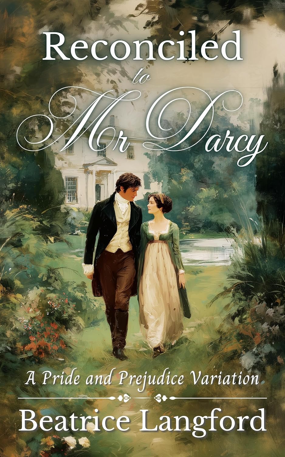 Reconciled to Mr Darcy: A Pride and Prejudice Variation (Sweet Standalone Pride and Prejudice Variations)