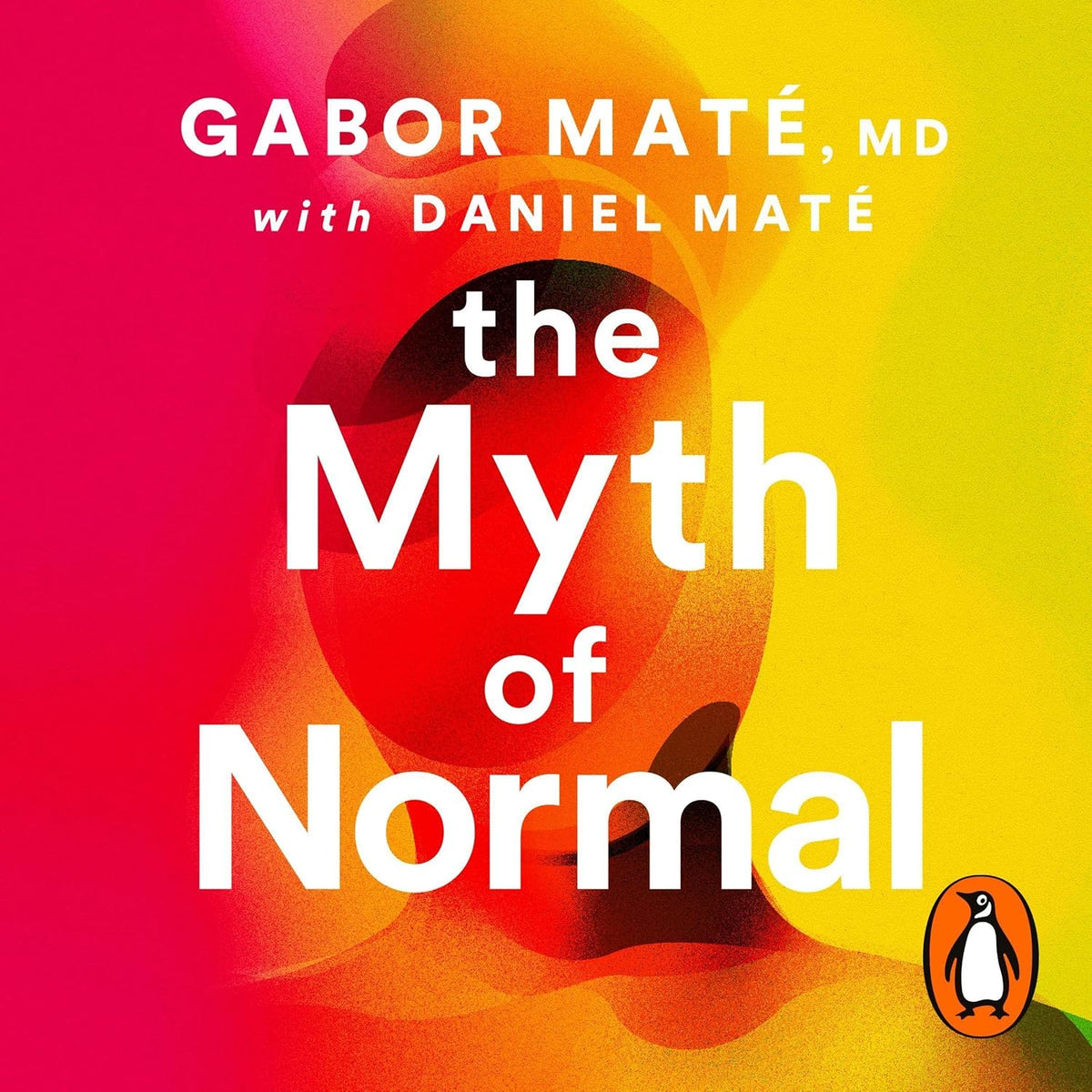The Myth of Normal: Trauma, Health & Healing in a Toxic Culture – The Sunday Times Bestseller