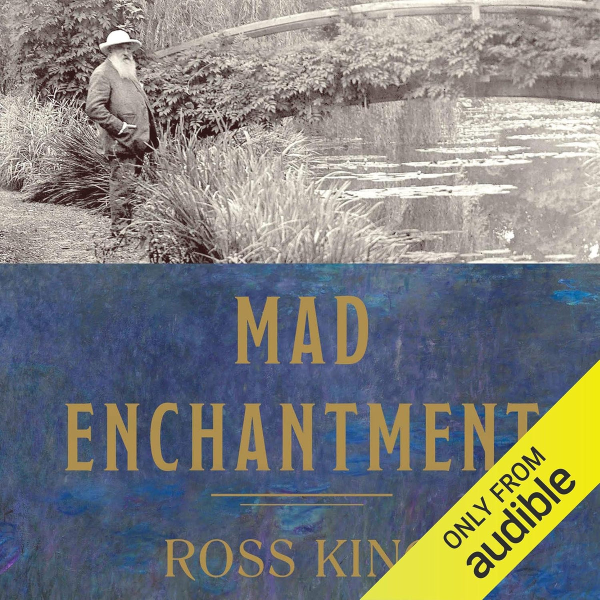 Mad Enchantment: Claude Monet and the Painting of the Water Lilies
