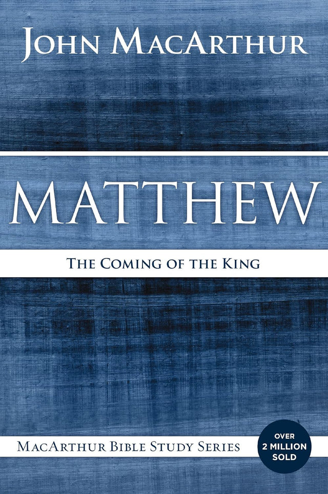 Matthew: The Coming of the King (MacArthur Bible Studies)