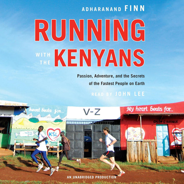 Running with the Kenyans: Passion, Adventure, and the Secrets of the Fastest People on Earth