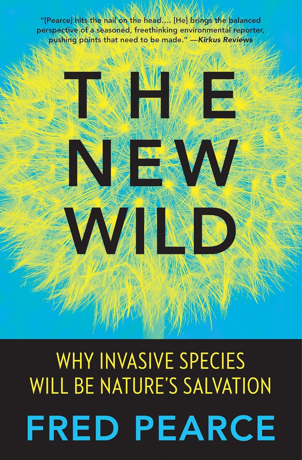 The New Wild: Why Invasive Species Will Be Nature's Salvation
