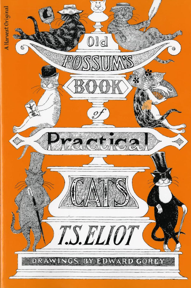 Old Possum's Book Of Practical Cats, Illustrated Edition: T. S. Eliot's whimsical cat poems―Macavity, Growltiger, Mr. Mistoffelees―with Edward Gorey's charming illustrations