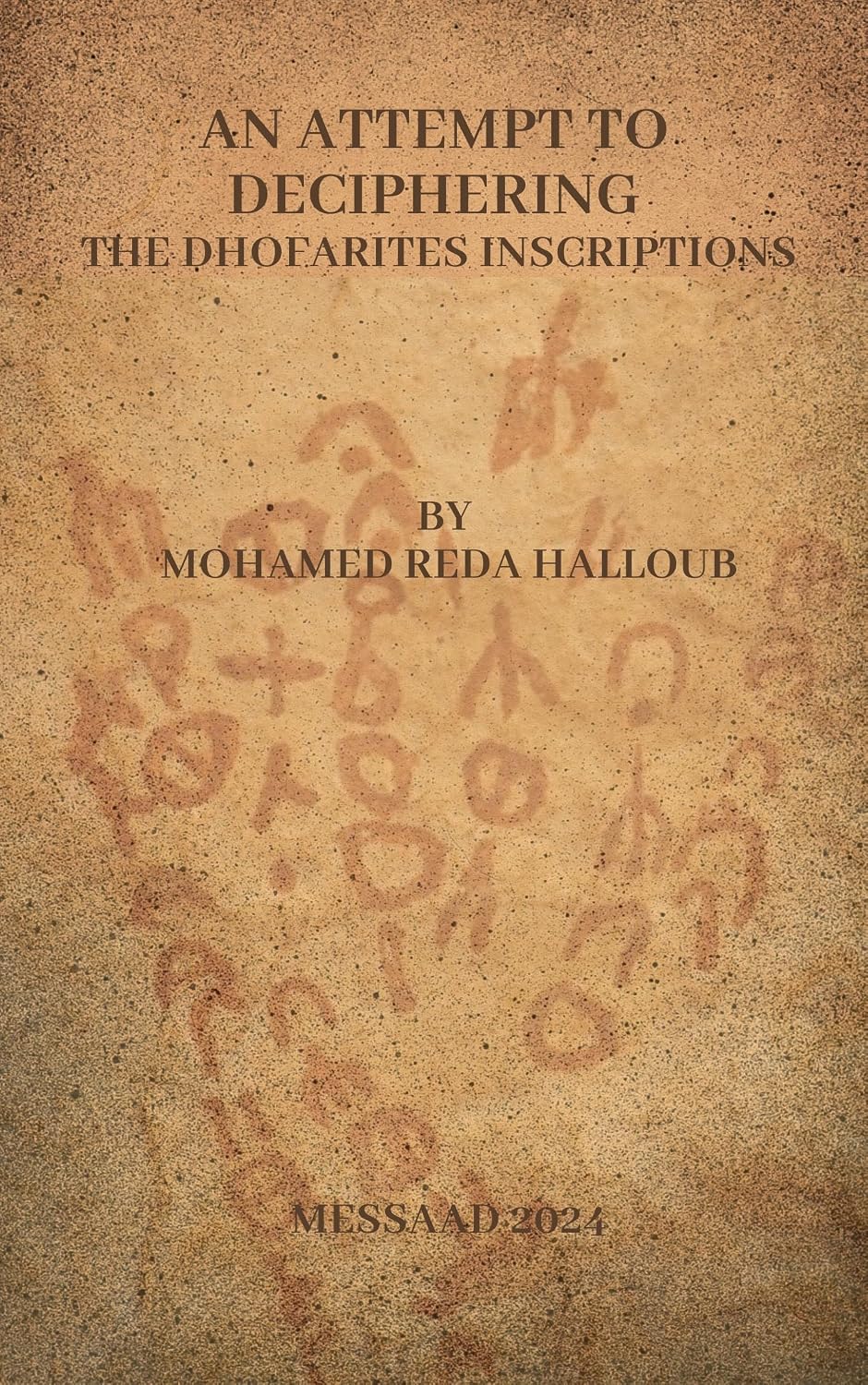 An attempt to deciphering the Dhofarites inscriptions: Unlocking the Secrets of Dhofar: A Study of Ancient Epigraphy in the Southern Arabian Peninsula