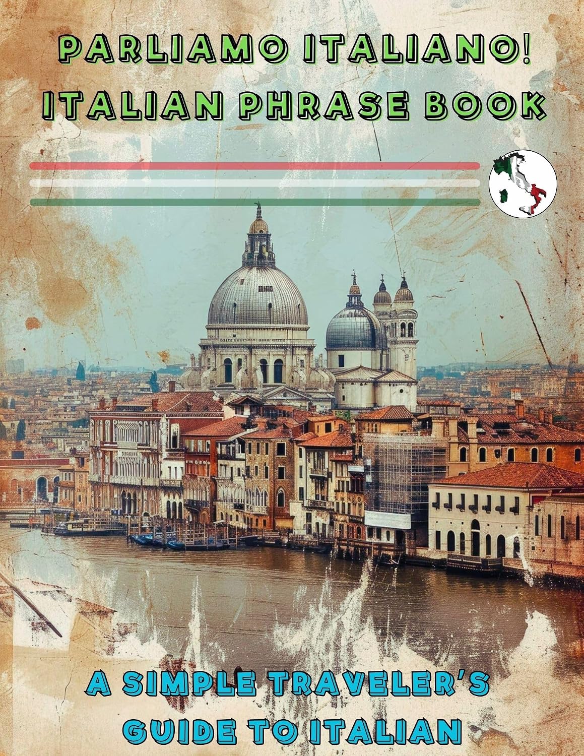 Parliamo Italiano! Italian Phrase Book: A Simple Traveler's Guide to Italian