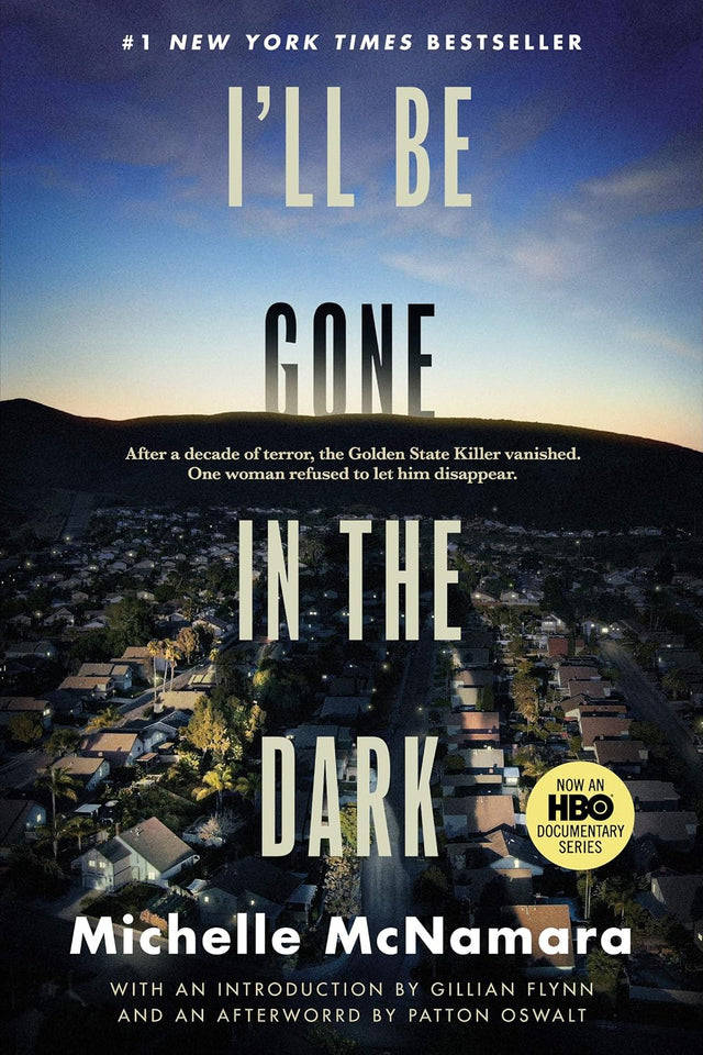 I'll Be Gone in the Dark: One Woman's Obsessive Search for the Golden State Killer – A #1 NYT Bestselling Serial Killer Investigation