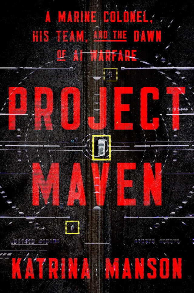 Project Maven: A Marine Colonel, His Team, and the Dawn of AI Warfare