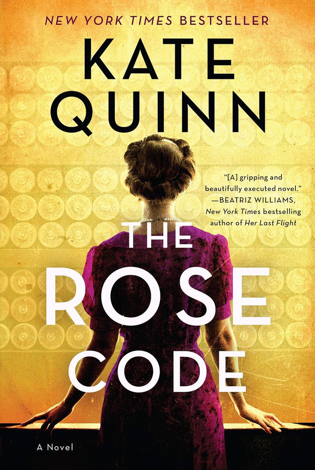 The Rose Code: An Intriguing Novel of Love, Loyalty, and Secrets Among Female Codebreakers During WWII