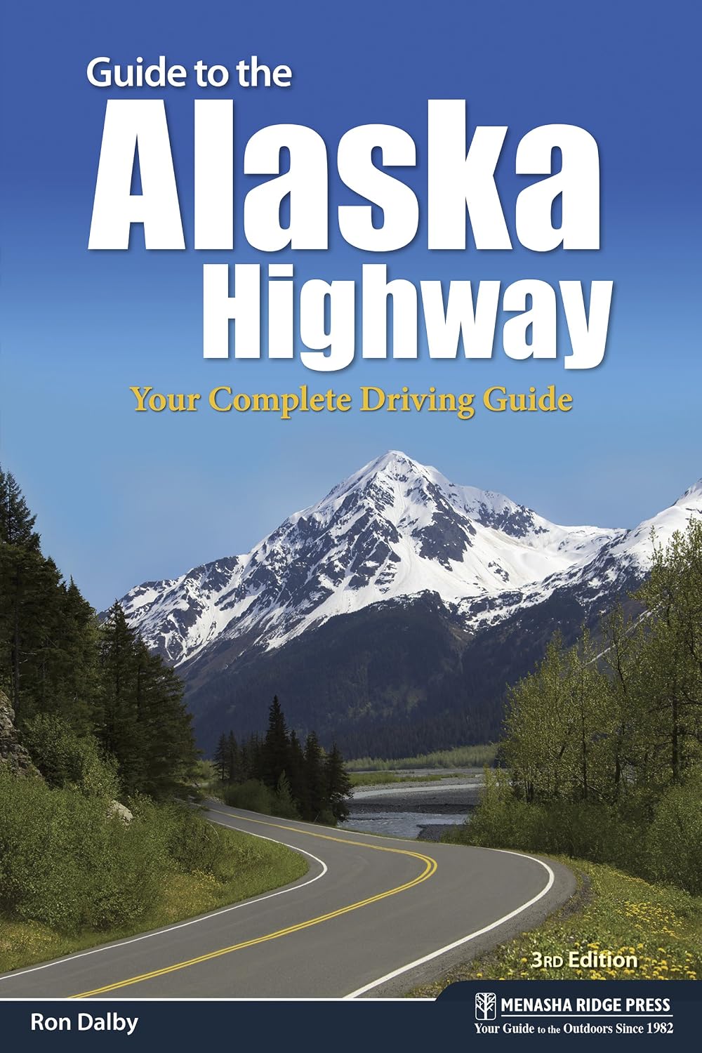 Guide to the Alaska Highway: Your Complete Driving Guide (Nature’s Scenic Drives)