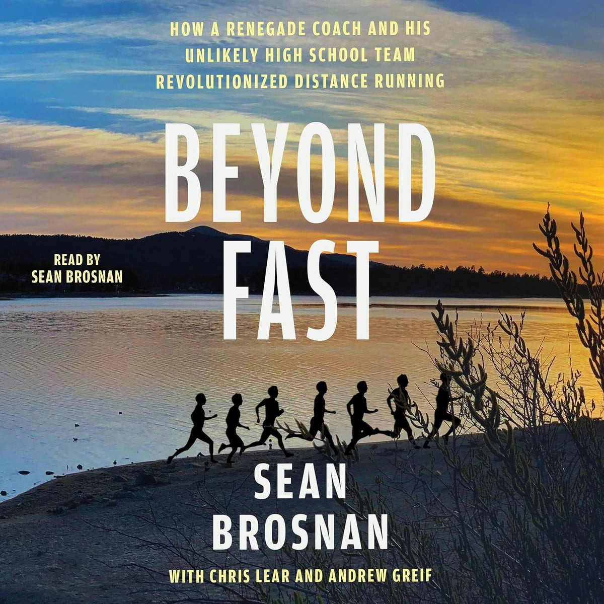 Beyond Fast: How a Renegade Coach and His Unlikely High School Team Revolutionized Distance Running