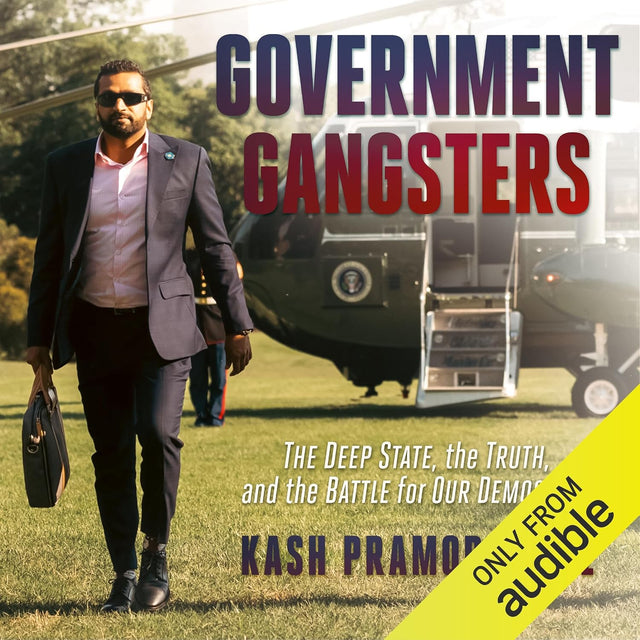 Government Gangsters: The Deep State, the Truth, and the Battle for Our Democracy