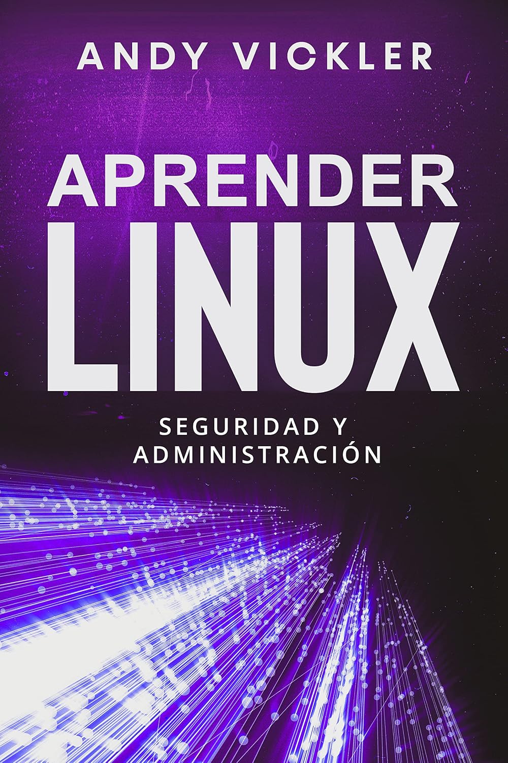 Aprender Linux: Seguridad y administración (Spanish Edition)