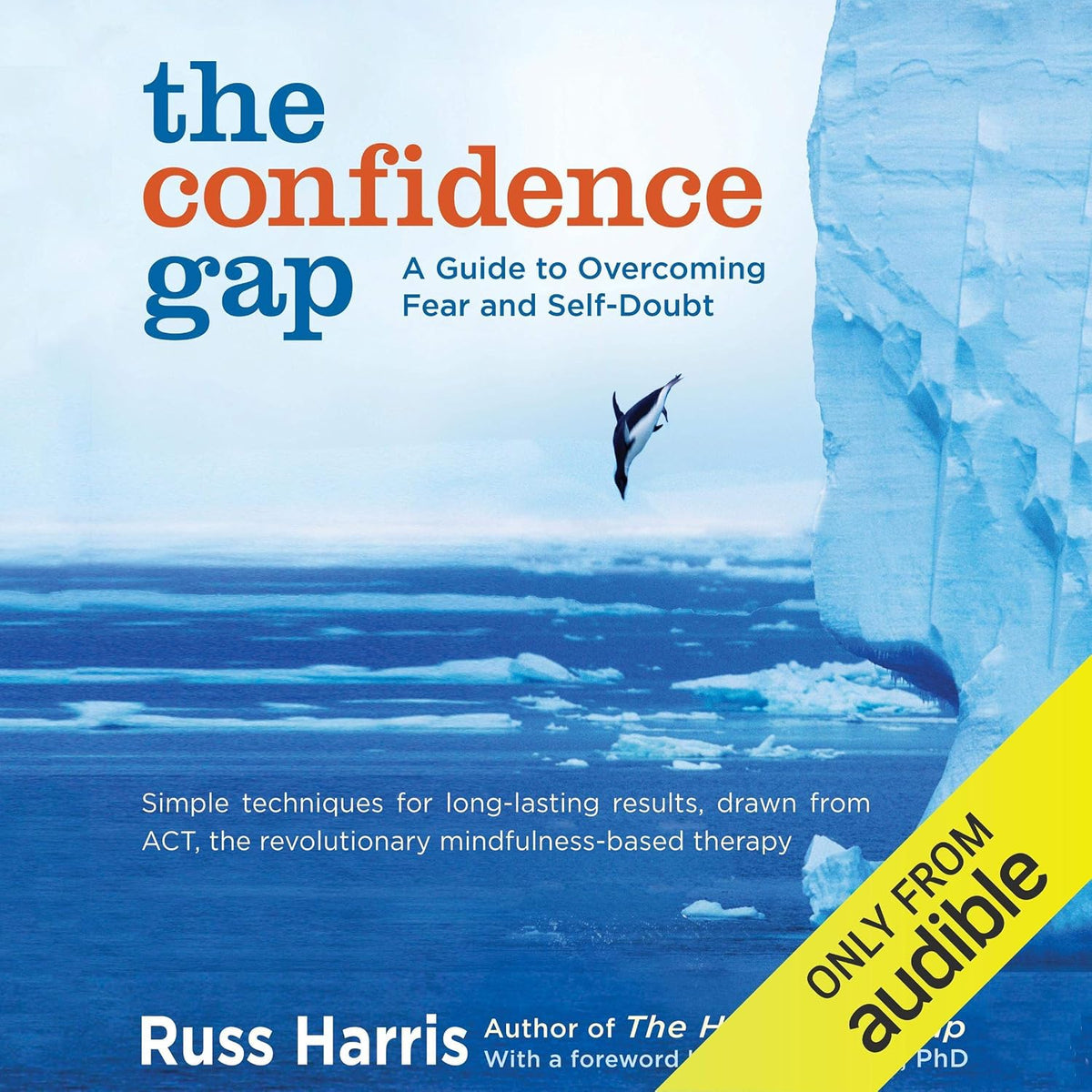 The Confidence Gap: A Guide to Overcoming Fear and Self-Doubt