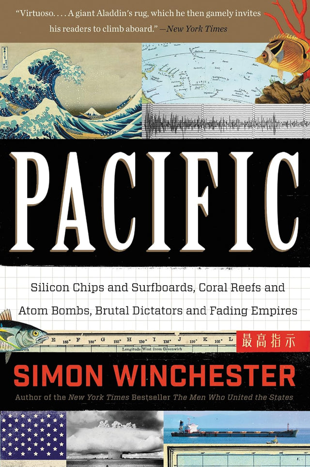 Pacific: Silicon Chips and Surfboards, Coral Reefs and Atom Bombs, Brutal Dictators, Fading Empires, and the Coming Collision of the World's Superpowers – An Acclaimed Natural Wonder