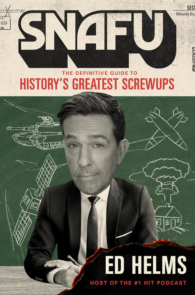 SNAFU: The Definitive Guide to History’s Greatest Screwups