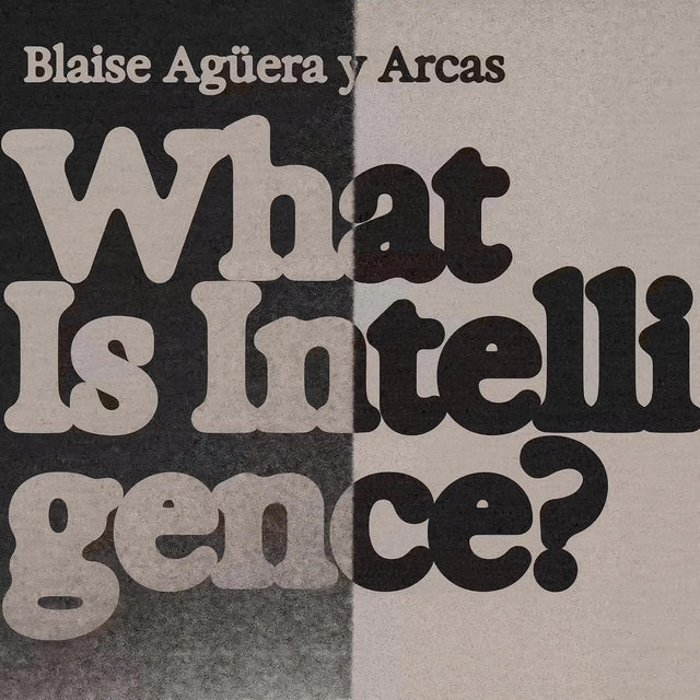 What Is Intelligence?: Lessons from AI About Evolution, Computing, and Minds (Antikythera)