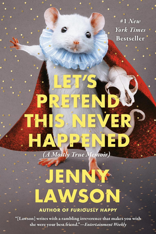 Let's Pretend This Never Happened: A Mostly True Memoir