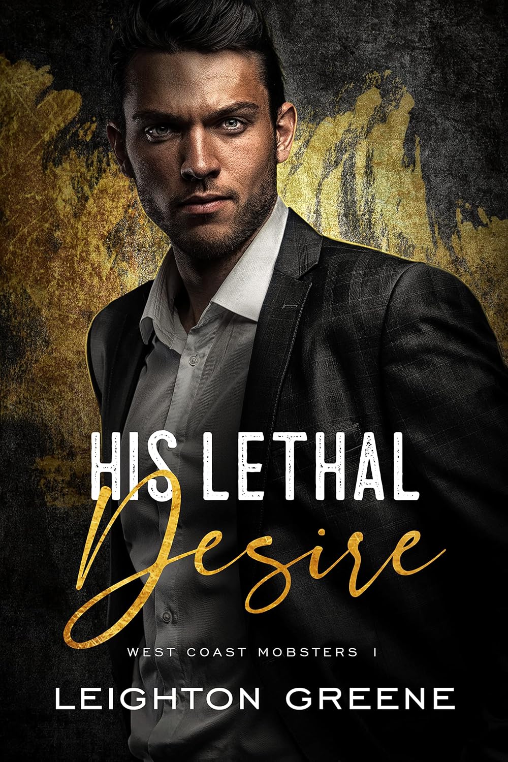 His Lethal Desire: a Dark MM Mafia Romance (West Coast Mobsters: Castellani Family Book 1)