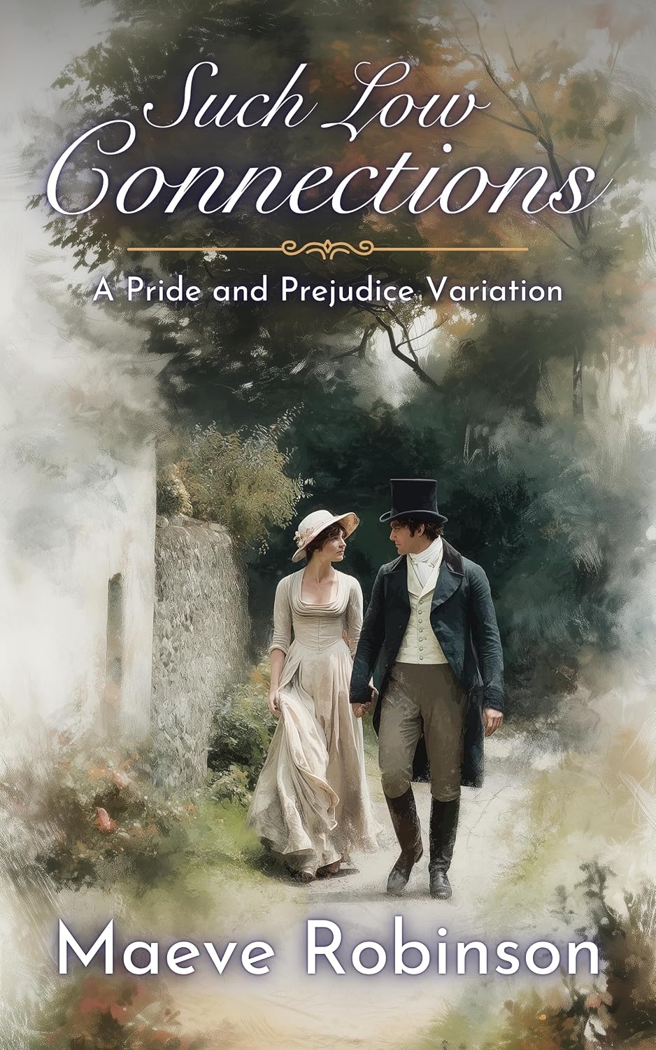 Such Low Connections: A Pride and Prejudice Variation (Darcy and Elizabeth Variations)
