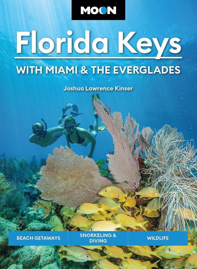 Moon Florida Keys: With Miami & the Everglades: Beach Getaways, Snorkeling & Diving, Wildlife (Moon U.S. Travel Guide)