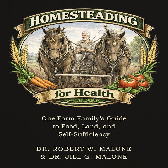 Homesteading for Health: One Farm Family’s Guide to Food, Land, and Self-Sufficiency