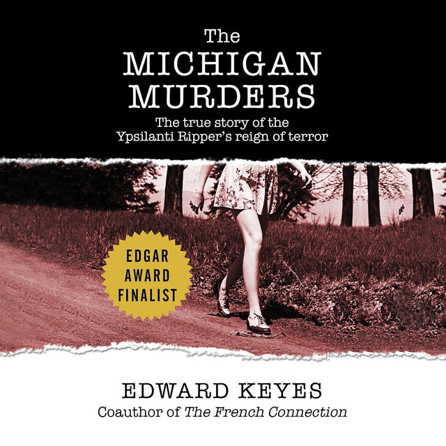The Michigan Murders: The True Story of the Ypsilanti Ripper's Reign of Terror