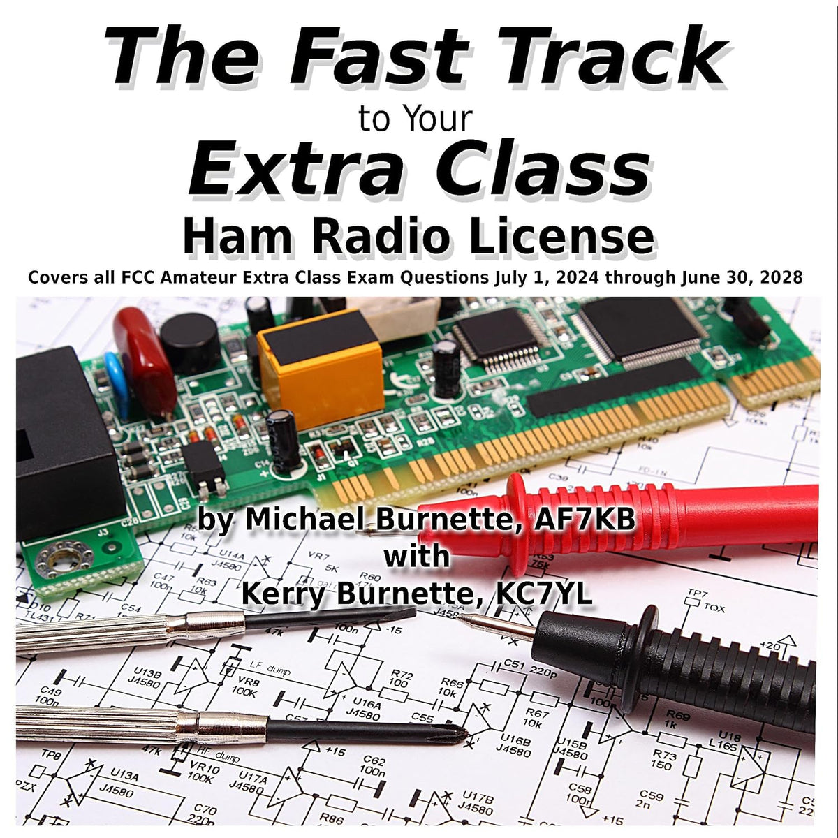 The Fast Track to Your Extra Class Ham Radio License: Covers All FCC Amateur Extra Class Exam Questions July 1, 2024 Through June 30, 2028 (Fast Track Ham License Series)