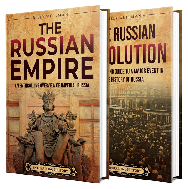 Imperial Russia and the Russian Revolution: An Enthralling Guide to the Romanov Dynasty and the Rise of the Bolsheviks (Exploring the Past)