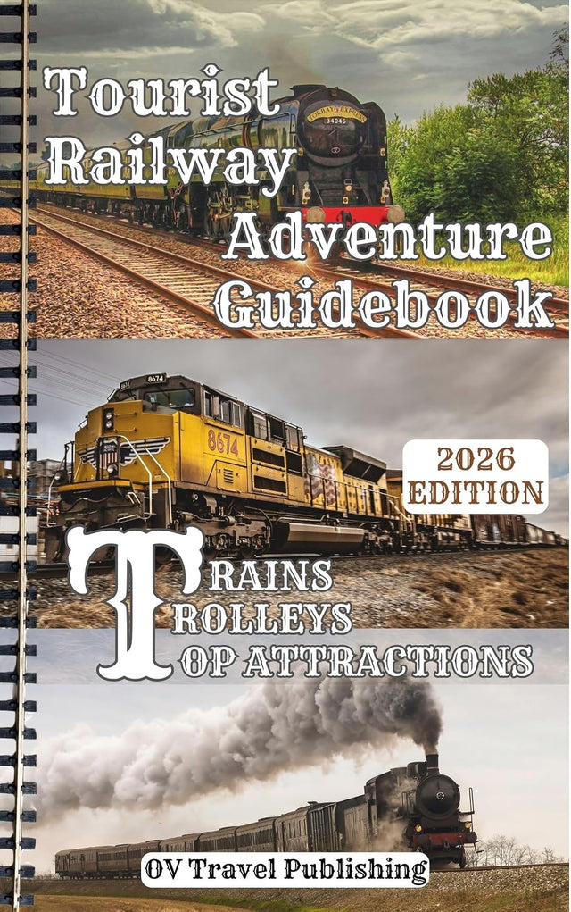 Tourist Railway Adventure Guidebook - Trains, Trolleys & Top Attractions: Explore Historic Lines, Mountain Passes, Coastal Rides, Steam Excursions & Must-See Rail Museums Across the USA & Canada