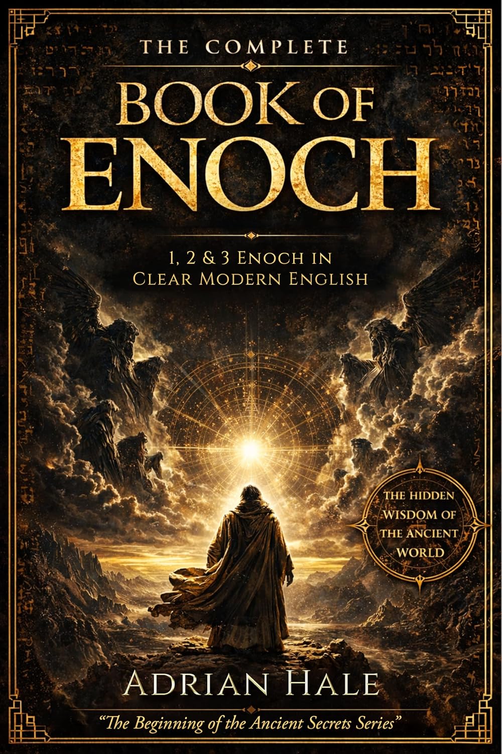 The Complete Book of Enoch: 1, 2 & 3 Enoch in Clear Modern English (Ancient Secrets Series)