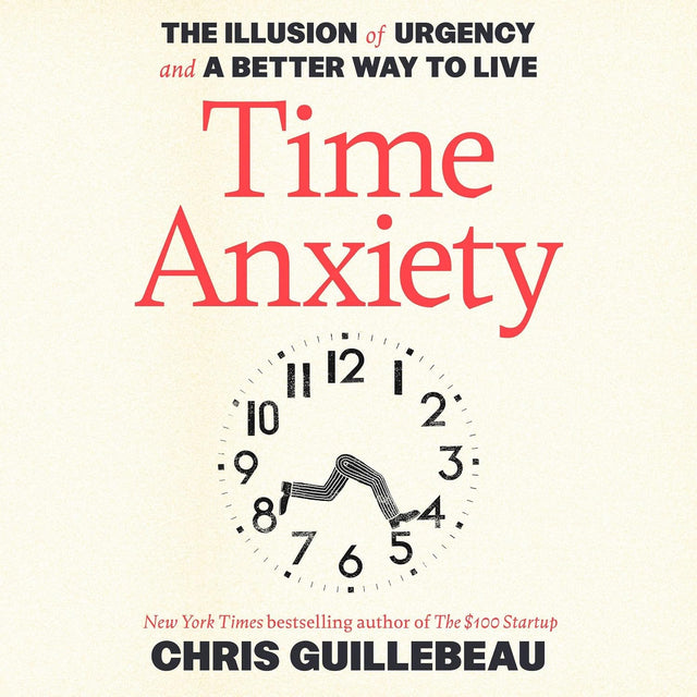 Time Anxiety: The Illusion of Urgency and a Better Way to Live