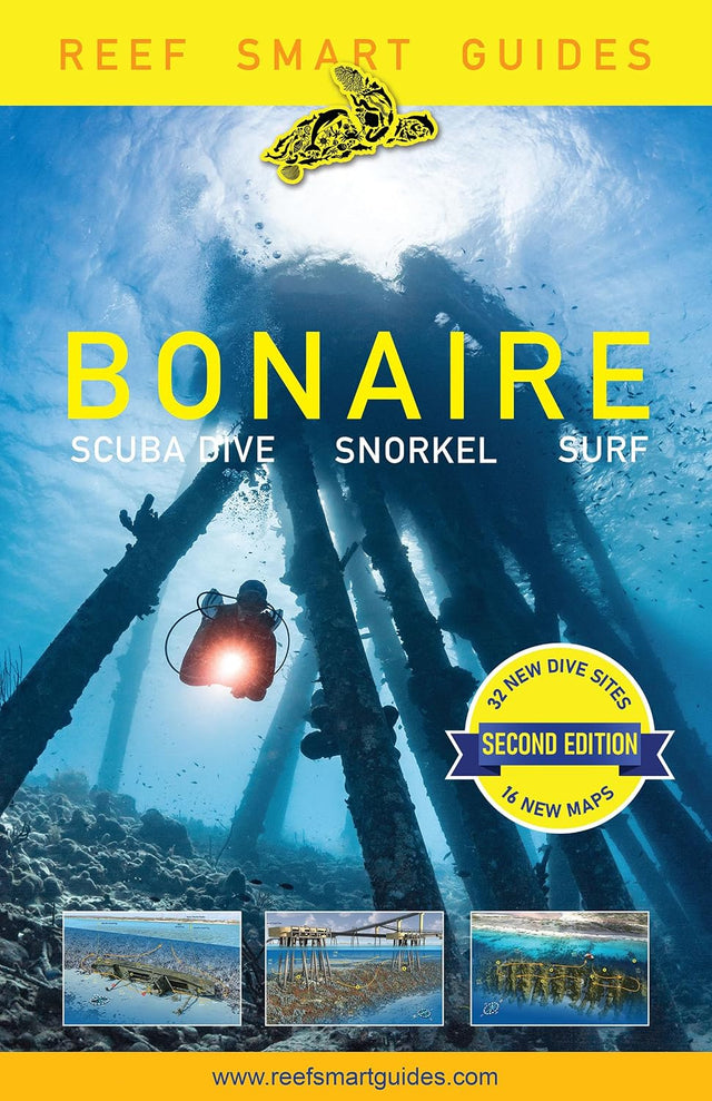 Reef Smart Guides Bonaire (Second Edition): Scuba Dive. Snorkel. Surf. (Best Netherlands' Bonaire Diving Spots, Scuba Diving Travel Guide)