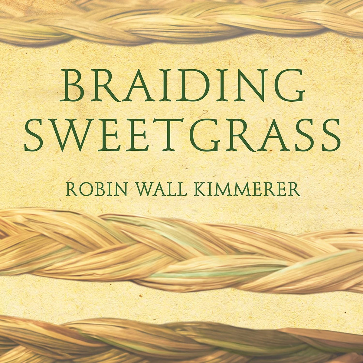 Braiding Sweetgrass: Indigenous Wisdom, Scientific Knowledge and the Teachings of Plants