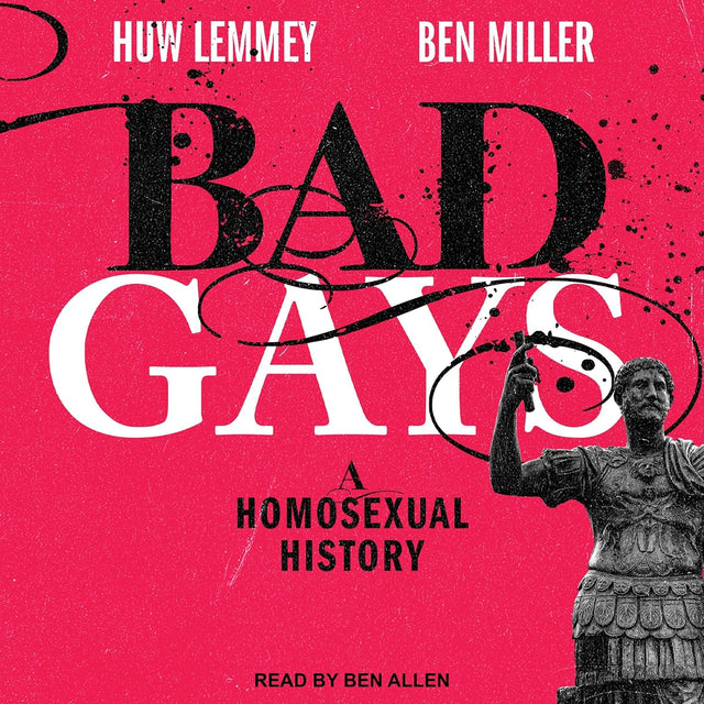 Bad Gays: A Homosexual History