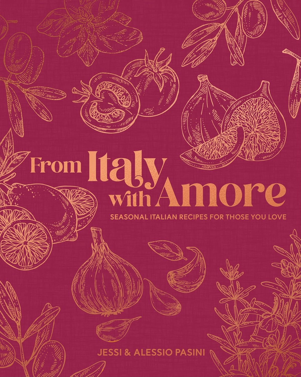 From Italy with Amore: Seasonal Italian Recipes for Those You Love