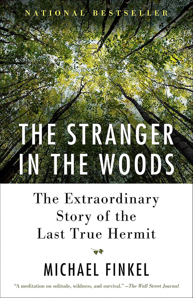 The Stranger in the Woods: The Extraordinary Story of the Last True Hermit