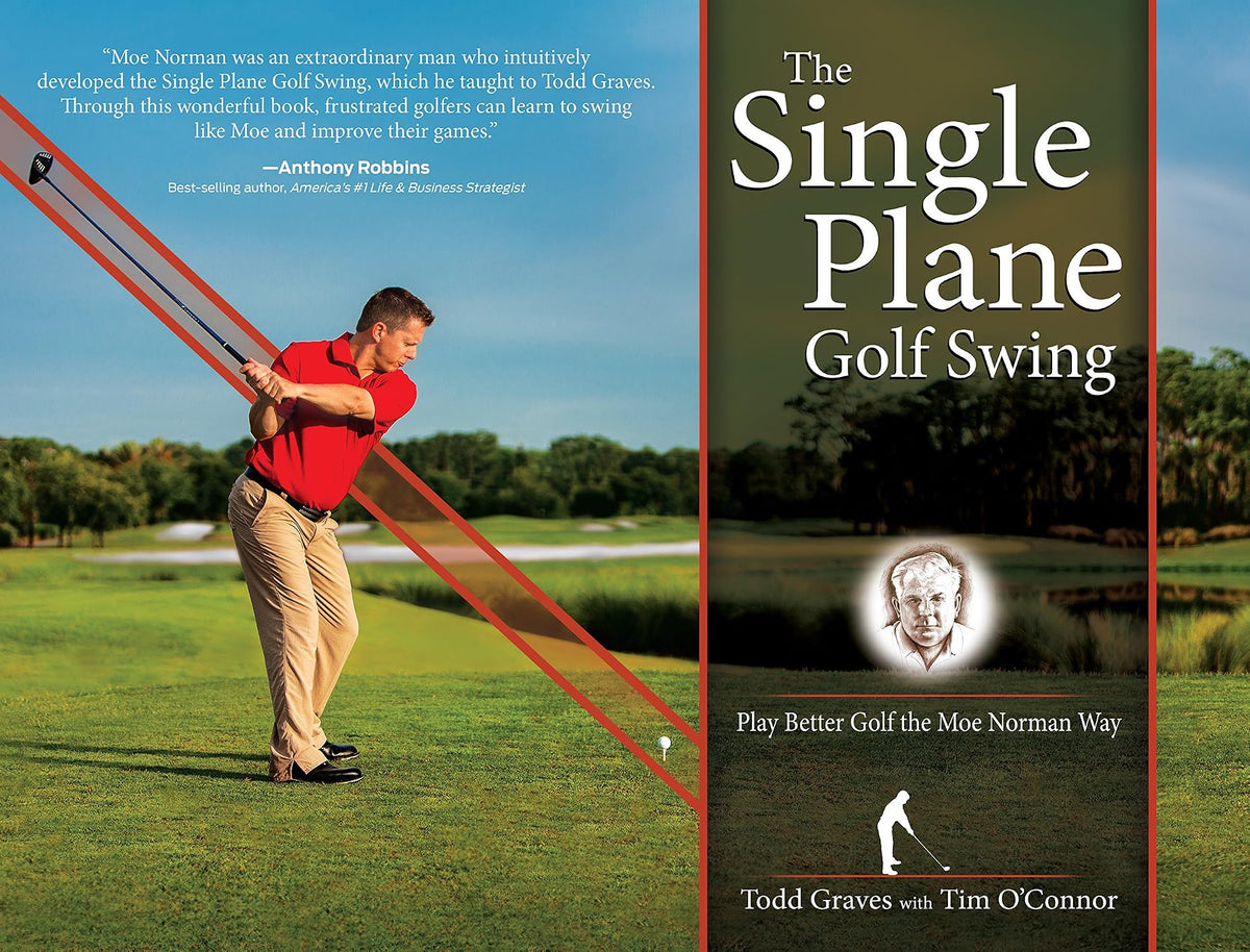 The Single Plane Golf Swing: Play Better Golf the Moe Norman Way