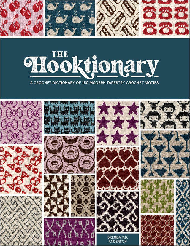 The Hooktionary: A Crochet Dictionary of 150 Modern Tapestry Crochet Motifs