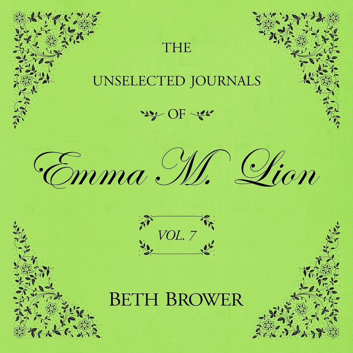 The Unselected Journals of Emma M. Lion Vol. 7