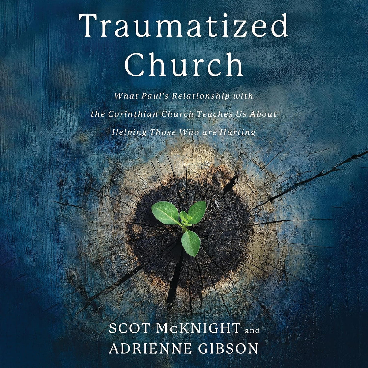 Traumatized Church: What Paul's Relationship with the Corinthian Church Teaches Us About Helping Those Who are Hurting