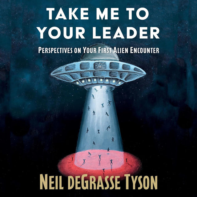 Take Me To Your Leader: Practical Advice for Your First Alien Encounter