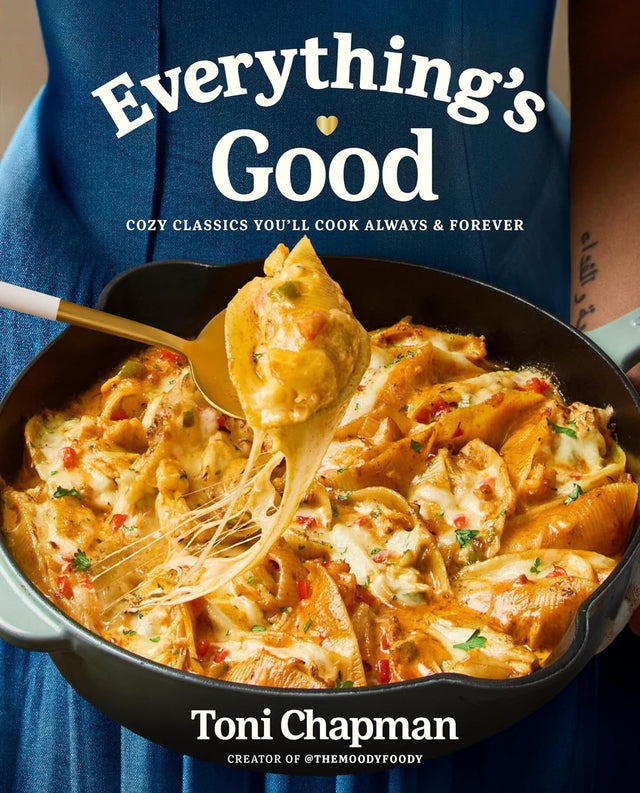 Everything's Good: Cozy Classics You'll Cook Always and Forever: A Cookbook