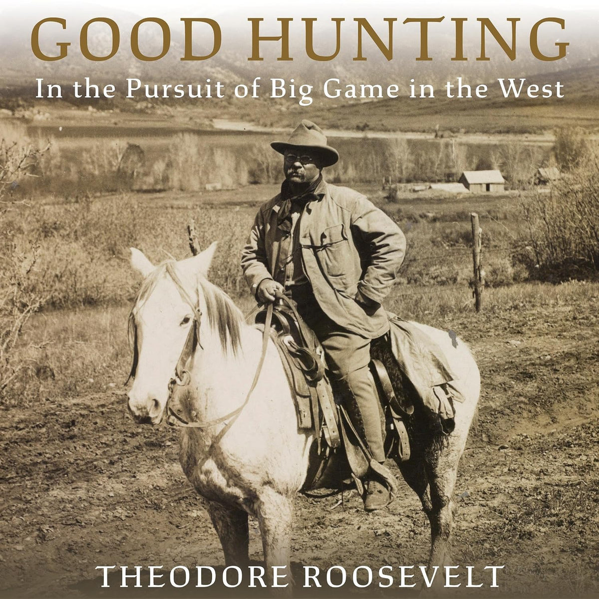 Good Hunting: In Pursuit of Big Game in the West
