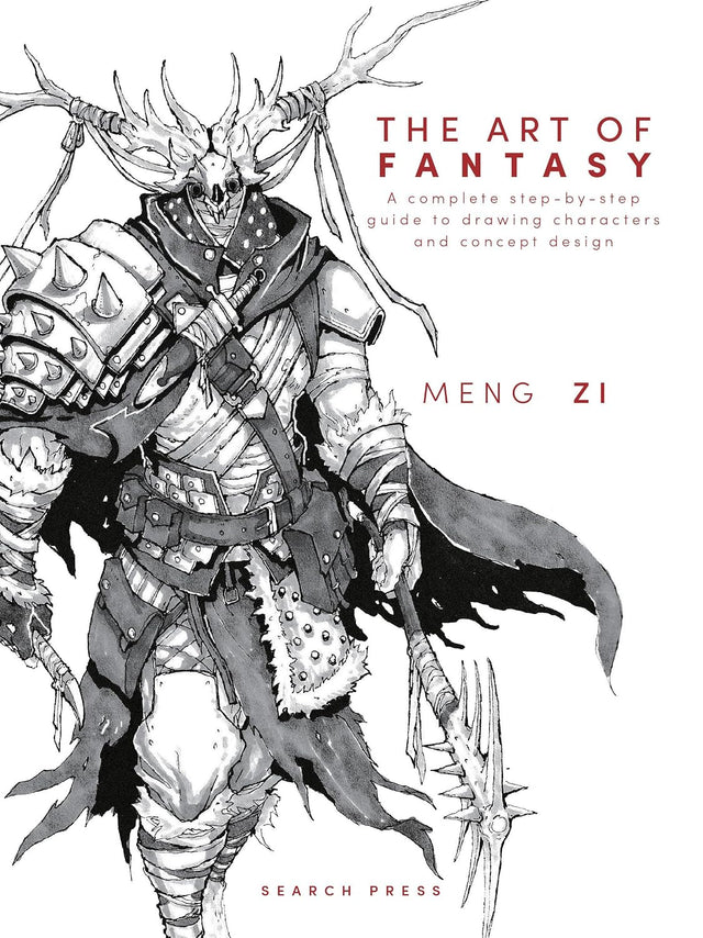The Art of Fantasy: A complete step-by-step guide to drawing characters and concept design