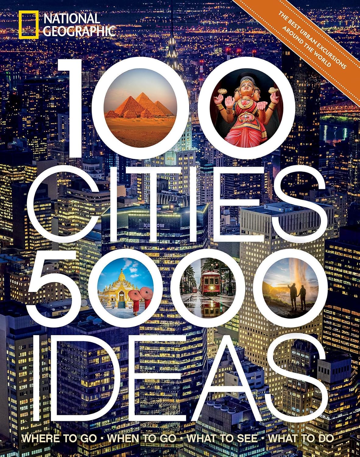 100 Cities, 5,000 Ideas: Where to Go, When to Go, What to See, What to Do