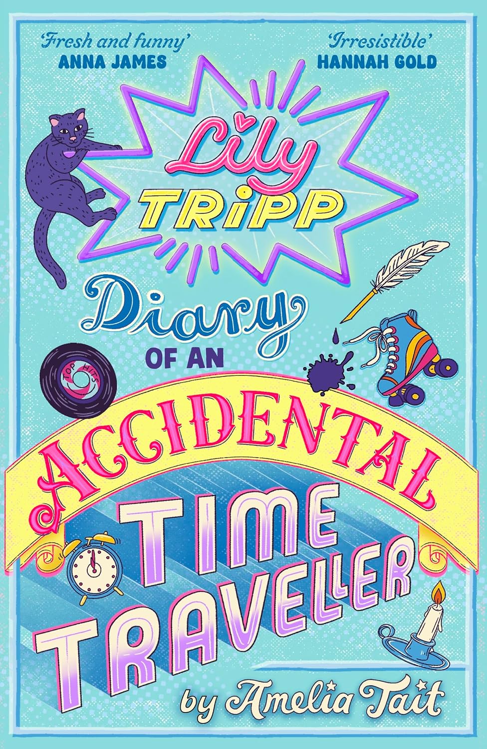 Diary of an Accidental Time Traveller: the hilarious bestselling debut - for fans of Lottie Brooks with added time travel! (Lily Tripp)