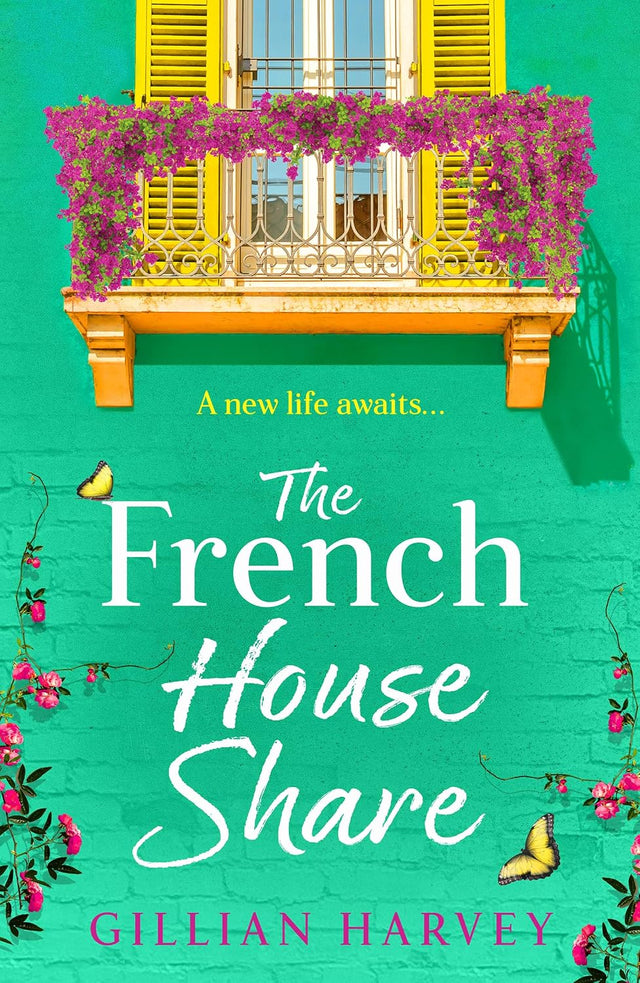 The French House Share: A BRAND NEW heartwarming story of new beginnings, friendship and finding love again from Gillian Harvey for 2026